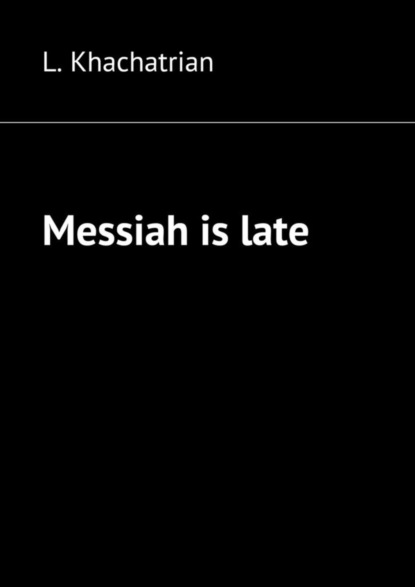Скачать книгу Messiah is late