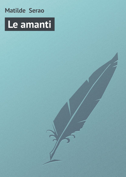 Скачать книгу Le amanti