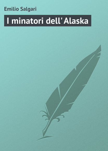 Скачать книгу I minatori dell' Alaska