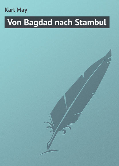 Скачать книгу Von Bagdad nach Stambul