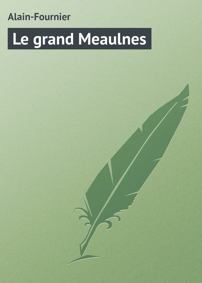 Скачать книгу Le grand Meaulnes
