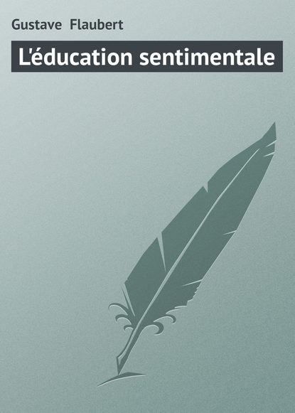 Скачать книгу L'éducation sentimentale