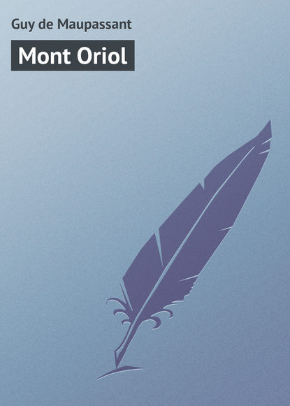 Скачать книгу Mont Oriol