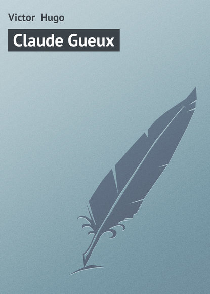Скачать книгу Claude Gueux