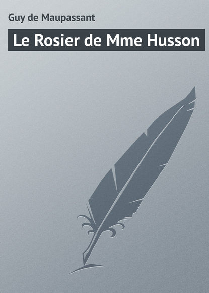 Скачать книгу Le Rosier de Mme Husson