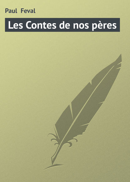 Скачать книгу Les Contes de nos pères