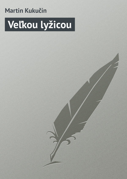 Скачать книгу Veľkou lyžicou
