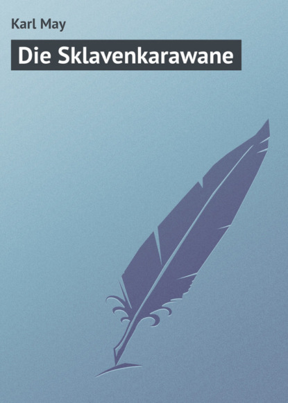 Скачать книгу Die Sklavenkarawane