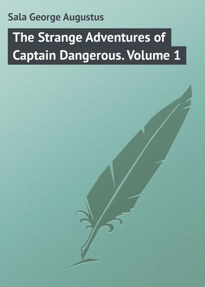 Скачать книгу The Strange Adventures of Captain Dangerous. Volume 1