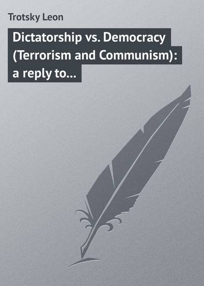 Скачать книгу Dictatorship vs. Democracy (Terrorism and Communism): a reply to Karl Kantsky