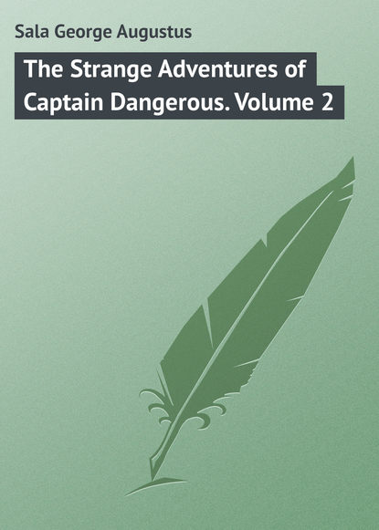 Скачать книгу The Strange Adventures of Captain Dangerous. Volume 2