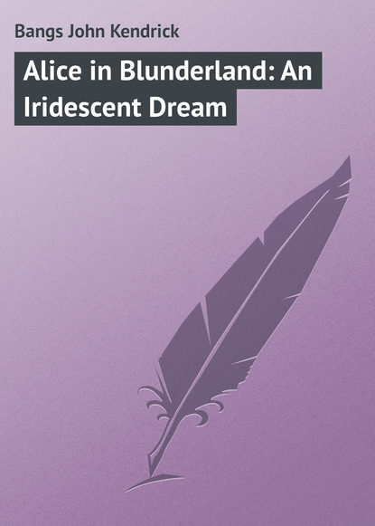 Скачать книгу Alice in Blunderland: An Iridescent Dream