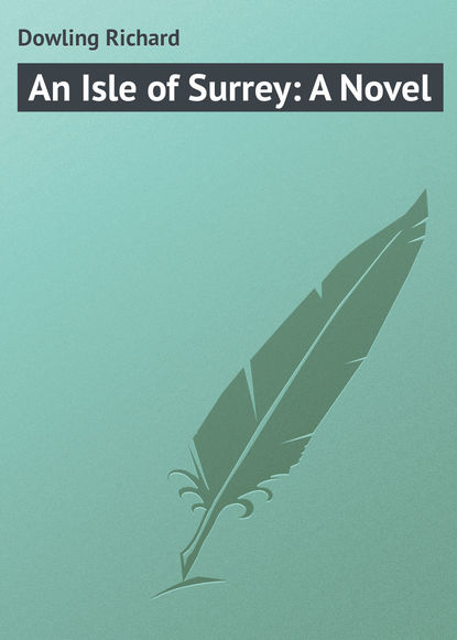 Скачать книгу An Isle of Surrey: A Novel