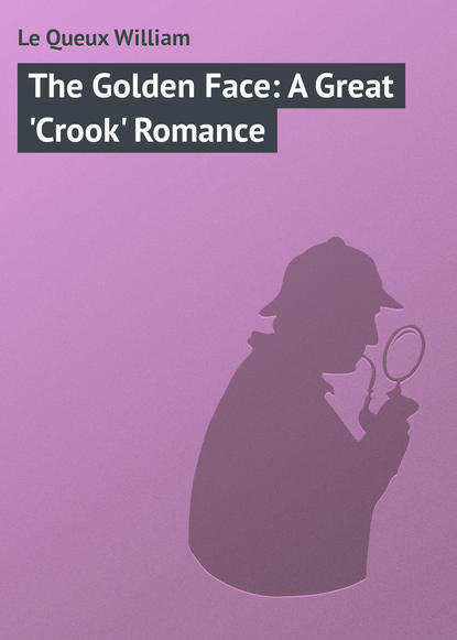 The Golden Face: A Great &apos;Crook&apos; Romance