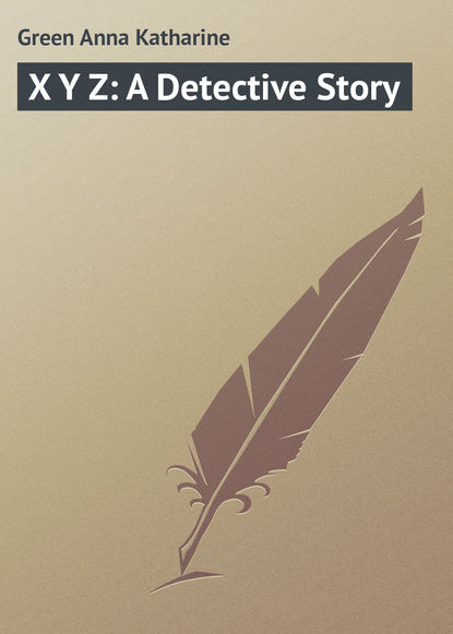 Скачать книгу X Y Z: A Detective Story