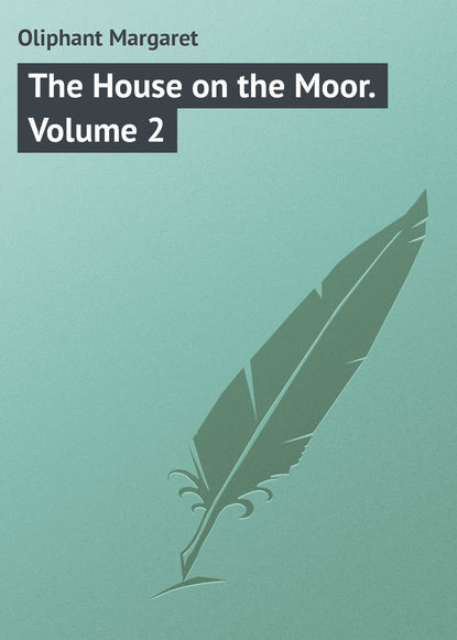 Скачать книгу The House on the Moor. Volume 2