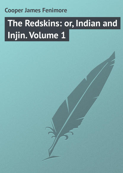 The Redskins: or, Indian and Injin. Volume 1