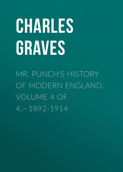 Скачать книгу Mr. Punch&apos;s History of Modern England. Volume 4 of 4.—1892-1914