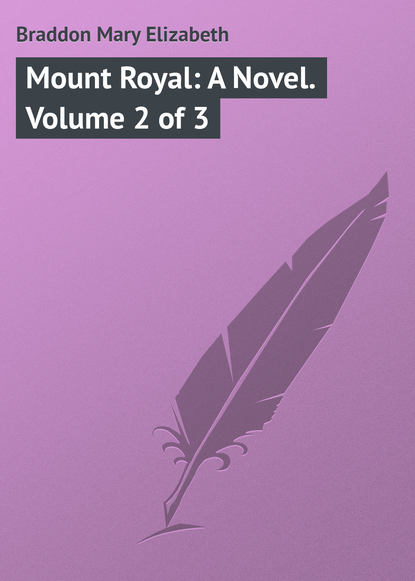 Mount Royal: A Novel. Volume 2 of 3