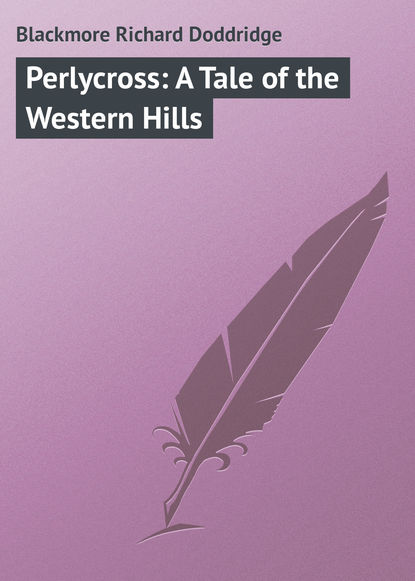 Скачать книгу Perlycross: A Tale of the Western Hills