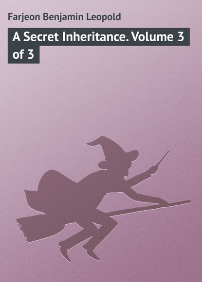 Скачать книгу A Secret Inheritance. Volume 3 of 3