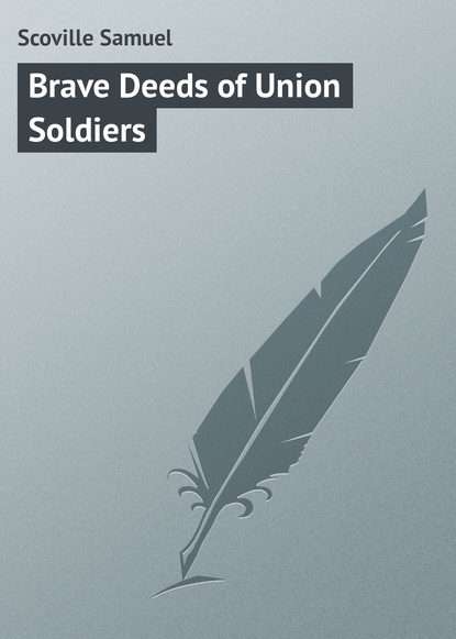 Скачать книгу Brave Deeds of Union Soldiers