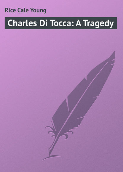 Charles Di Tocca: A Tragedy