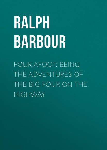 Скачать книгу Four Afoot: Being the Adventures of the Big Four on the Highway