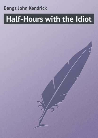 Скачать книгу Half-Hours with the Idiot