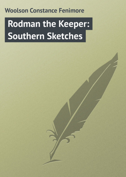 Скачать книгу Rodman the Keeper: Southern Sketches