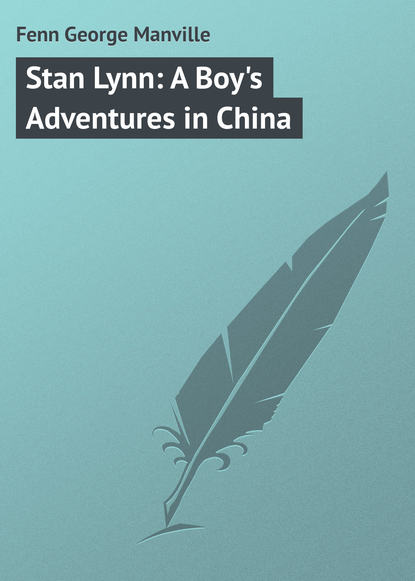 Скачать книгу Stan Lynn: A Boy&apos;s Adventures in China