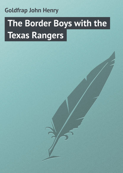 Скачать книгу The Border Boys with the Texas Rangers