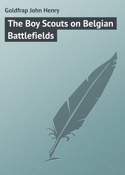 Скачать книгу The Boy Scouts on Belgian Battlefields