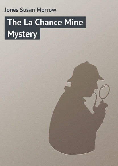 Скачать книгу The La Chance Mine Mystery