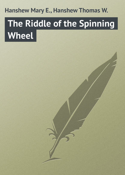 Скачать книгу The Riddle of the Spinning Wheel