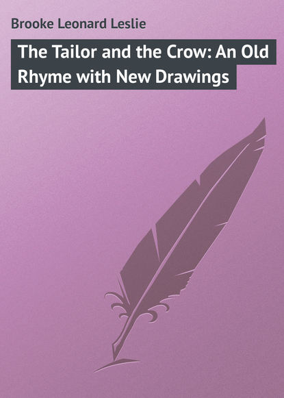 Скачать книгу The Tailor and the Crow: An Old Rhyme with New Drawings