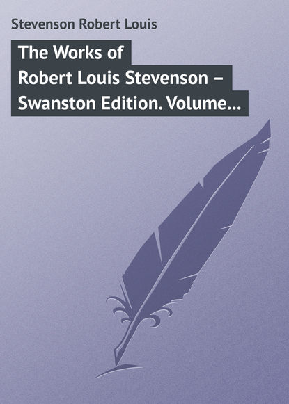 Скачать книгу The Works of Robert Louis Stevenson – Swanston Edition. Volume 20