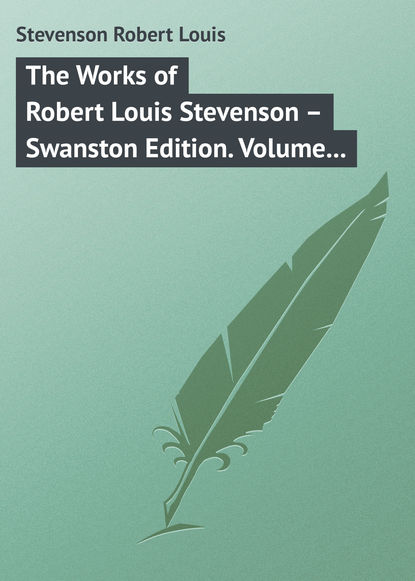Скачать книгу The Works of Robert Louis Stevenson – Swanston Edition. Volume 3
