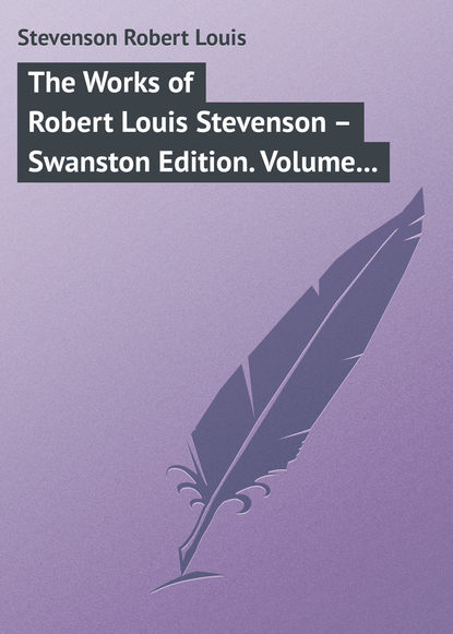 Скачать книгу The Works of Robert Louis Stevenson – Swanston Edition. Volume 4