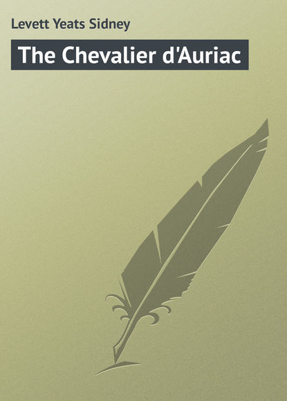 Скачать книгу The Chevalier d'Auriac