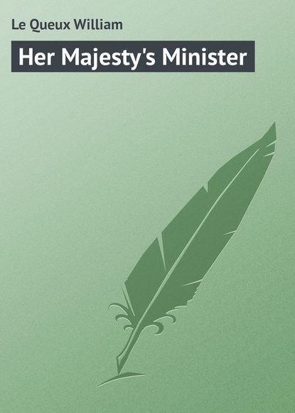 Скачать книгу Her Majesty&apos;s Minister