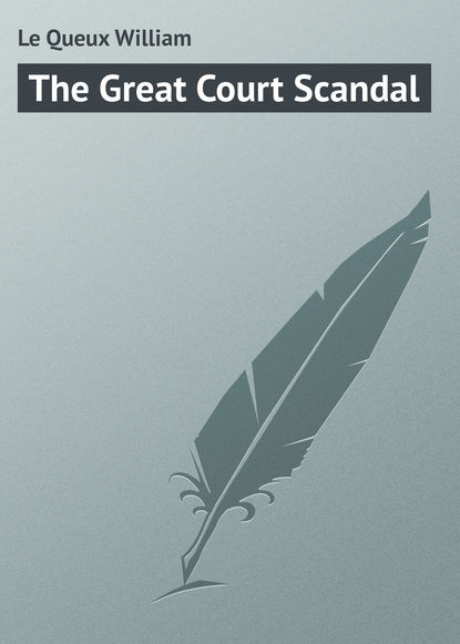 Скачать книгу The Great Court Scandal