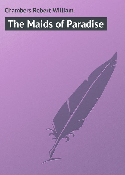 Скачать книгу The Maids of Paradise