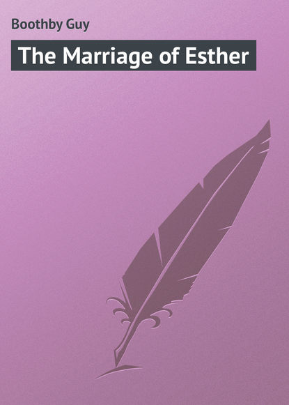 Скачать книгу The Marriage of Esther