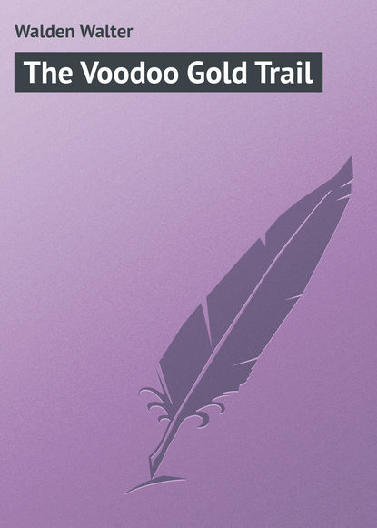 Скачать книгу The Voodoo Gold Trail