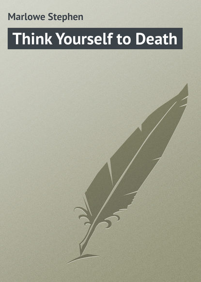 Скачать книгу Think Yourself to Death
