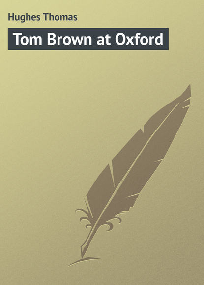 Скачать книгу Tom Brown at Oxford