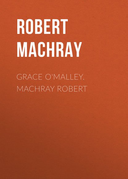 Скачать книгу Grace O'Malley. Machray Robert
