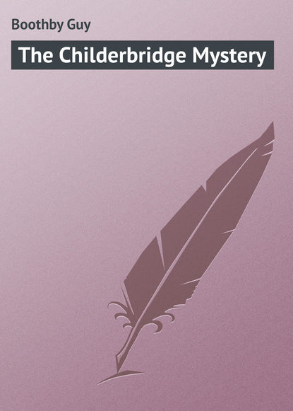 Скачать книгу The Childerbridge Mystery