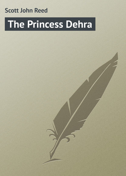 Скачать книгу The Princess Dehra